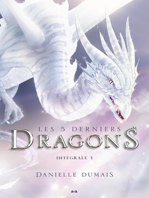 cover image of Les 5 derniers dragons--Intégrale 5 (Tome 9 et 10)